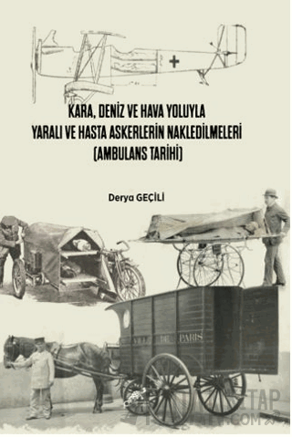 Kara, Deniz Ve Hava Yoluyla Yaralı Ve Hasta Askerlerin Nakledilmeleri (Ambulans Tarihi)