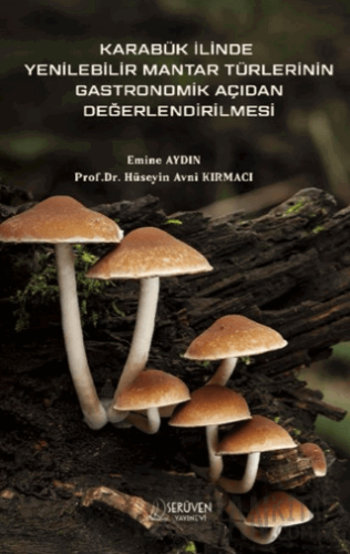 Karabük İlinde Yenilebilir Mantar Türlerinin Gastronomik Açıdan Değerl