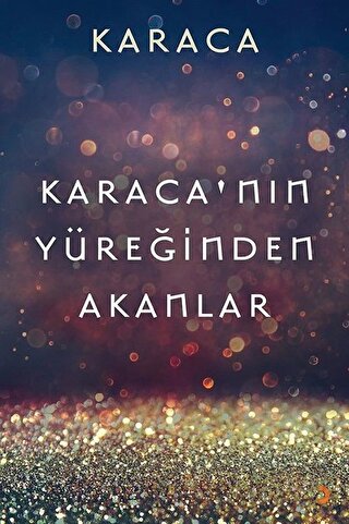 Karaca’nın Yüreğinden Akanlar