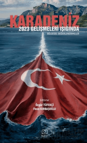 Karadeniz 2023: Gelişmeleri Işığında Bölgesel Değerlendirmeler