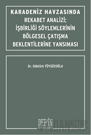 Karadeniz Havzasında Rekabet Analizi : İşbirliği Söylemlerinin Bölgesel Çatışma Beklentilerine Yansıması