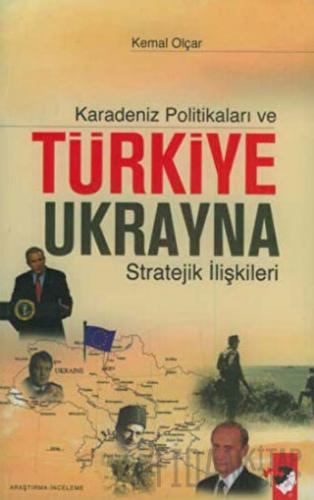 Karadeniz Politikaları ve Türkiye Ukrayna Stratejik İlişkileri