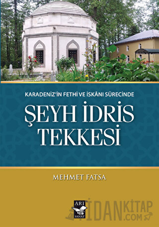 Karadeniz'in Fethi ve İskanı Sürecinde Şeyh İdris Tekkesi