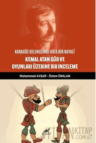 Karagöz Geleneğinde Usta Bir Hayali: Kemal Atan Gür ve Oyunları Üzerine Bir İnceleme