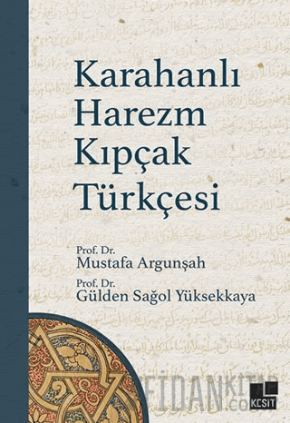 Karahanlı Harezm Kıpçak Türkçesi Mustafa Argunşah