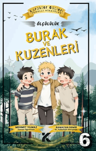 Karakter Güçleri Temelli Hikayeler 6 - Burak ve Kuzenleri Mehmet Yılma