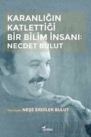Karanlığın Katlettiği Bir Bilim İnsanı: Necdet Bulut