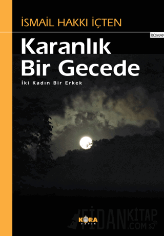 Karanlık Bir Gecede - İki Kadın Bir Erkek İsmail Hakkı İçten