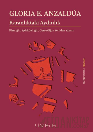 Karanlıktaki Aydınlık: Kimliğin, Spiritüelliğin, Gerçekliğin Yeniden Y