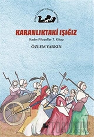 Karanlıktaki Işığız - Kadın Filozoflar 7. Kitap