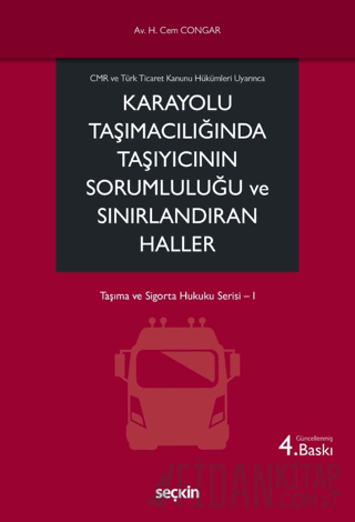 Karayolu Taşımacılığında Taşıyıcının Sorumluluğu ve Sınırlandıran Haller