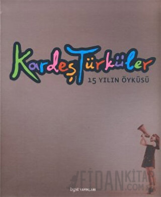 Kardeş Türküler 15 Yılın Öyküsü (Ciltli)