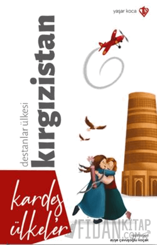 Kardeş Ülkeler Destanlar Ülkesi Kırgızistan Yaşar Koca