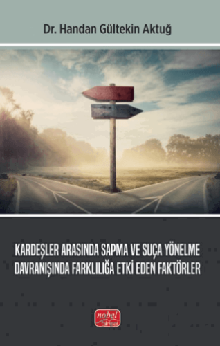 Kardeşler Arasında Sapma ve Suça Yönelme Davranışında Farklılığa Etki Eden Faktörler