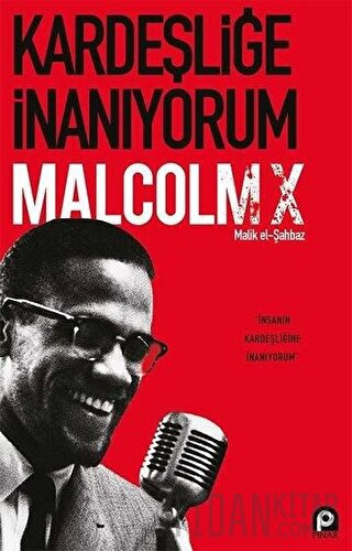 Kardeşliğe İnanıyorum Malcolm X
