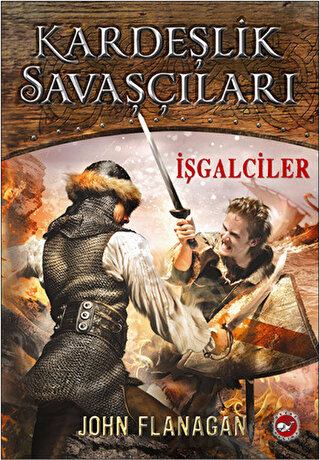 Kardeşlik Savaşçıları 2 - İşgalciler John Flanagan