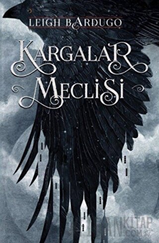 Kargalar Meclisi (Ciltli) Leigh Bardugo