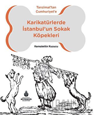 Karikatürlerde İstanbul’un Sokak Köpekleri Kemalettin Kuzucu