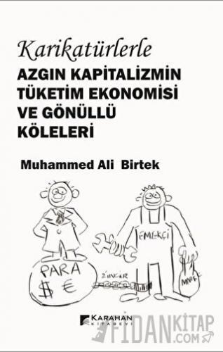 Karikatürlerle Azgın Kapitalizmin Tüketim Ekonomisi ve Gönüllü Köleleri