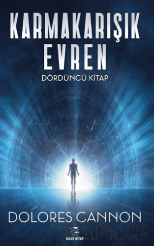 Karmakarışık Evren 4. Kitap Dolores Cannon