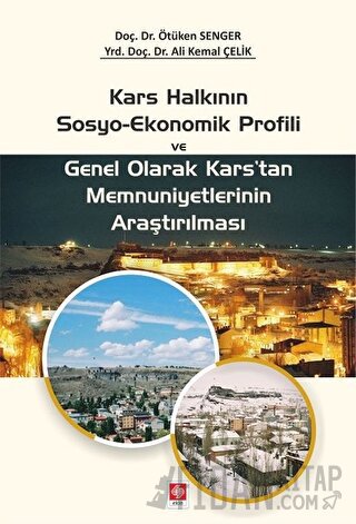 Kars Halkının Sosyo-Ekonomik Profili ve Genel Olarak Kars'tan Memnuniyetlerinin Araştırılması