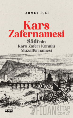 Kars Zafernamesi / Şadi’nın Kars Zaferi Konulu Muzaffernamesi