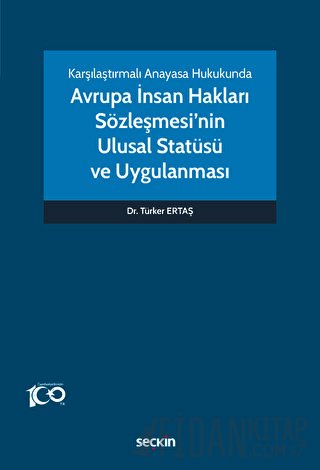 Karşılaştırmalı Anayasa Hukukunda - Avrupa İnsan Hakları Sözleşmesi'nin Ulusal Statüsü ve Uygulanması
