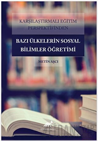 Karşılaştırmalı Eğitim Perspektifinden Bazı Ülkelerdeki Sosyal Bilimler Öğretimi