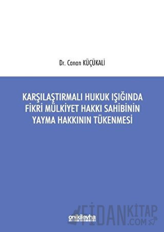Karşılaştırmalı Hukuk Işığında Fikri Mülkiyet Hakkı Sahibinin Yayma Hakkının Tükenmesi