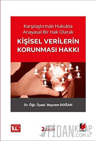 Karşılaştırmalı Hukukta Anayasal Bir Hak Olarak Kişisel Verilerin Korunması Hakkı