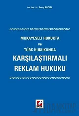 Karşılaştırmalı Reklam Hukuku Mukayeseli Hukukta ve Türk Hukukunda Sav