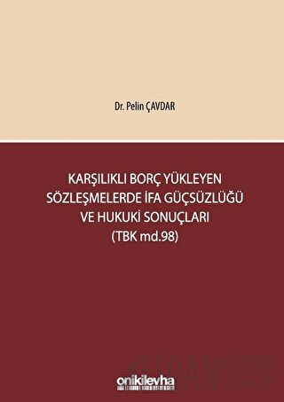 Karşılıklı Borç Yükleyen Sözleşmelerde İfa Güçsüzlüğü ve Hukuki Sonuçları (TBK md.98) (Ciltli)