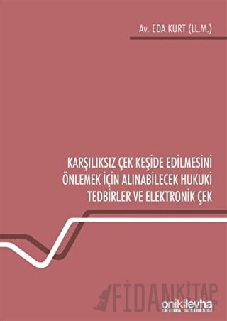 Karşılıksız Çek Keşide Edilmesini Önlemek İçin Alınabilecek Hukuki Tedbirler ve Elektronik Çek