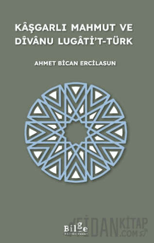 Kaşgarlı Mahmut ve Divanu Lugati’t-Türk