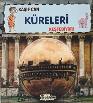 Kaşif Can Küreleri Keşfediyor!