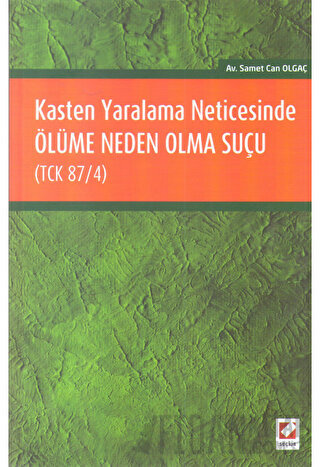 Kasten Yaralama Neticesinde Ölüme Neden Olma Suçu (TCK 87/4)