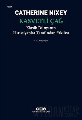 Kasvetli Çağ - Klasik Dünyanın Hıristiyanlar Tarafından Yıkılışı