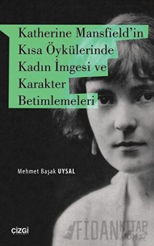 Katherine Mansfield'in Kısa Öykülerinde Kadın İmgesi ve Karakter Betimlemeleri