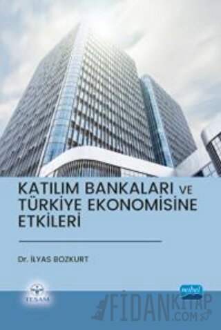 Katılım Bankaları ve Türkiye Ekonomisine Etkileri İlyas Bozkurt
