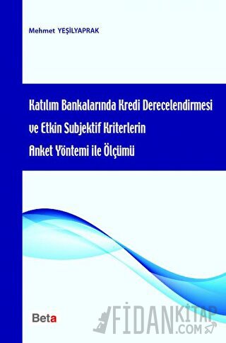 Katılım Bankalarında Kredi Derecelendirmesi ve Etkin Subjektif Kriterlerin Anket Yöntemi ile Ölçümü