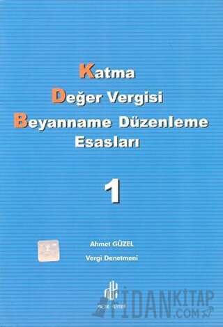 Katma Değer Vergisi Beyanname Düzenleme Esasları 1. Cilt
