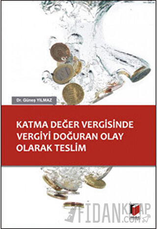 Katma Değer Vergisinde Vergiyi Doğuran Olay Olarak Teslim