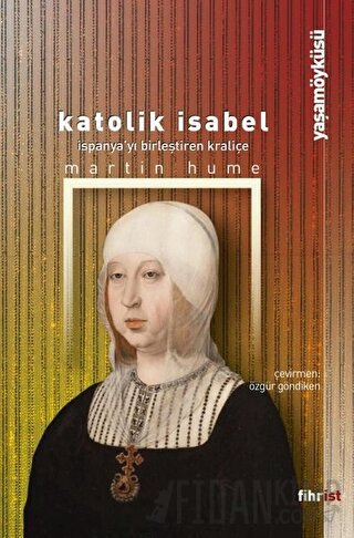 Katolik Isabel - İspanya'yı Birleştiren Kraliçe