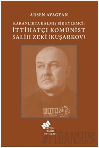 Katranlıkta Kalmış Bir Eylemci: İttihatçı Komünist Salih Zeki Kuşarkov