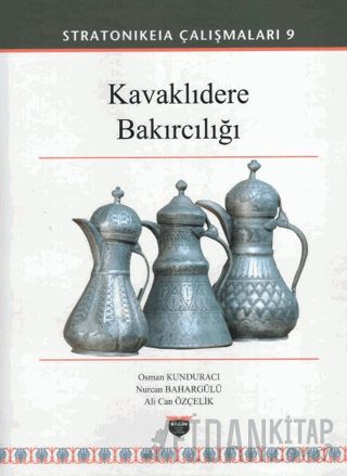 Kavaklıdere Bakırcılığı - Stratonikeia Çalışmaları 9 Osman Kunduracı