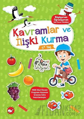 Kavramlar ve İlişki Kurma 5+ Yaş - Büyüyorum Öğreniyorum Okul Öncesi Etkinlikleri