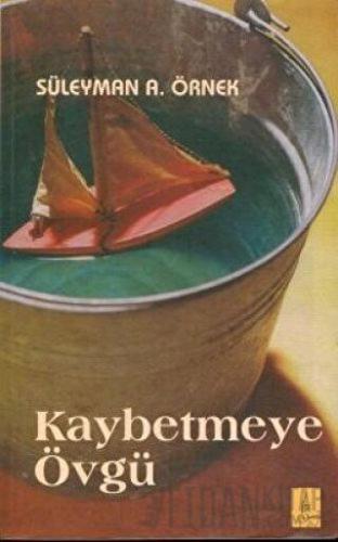 Kaybetmeye Övgü Süleyman A. Örnek