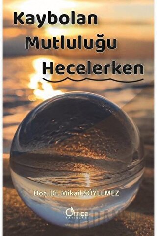 Kaybolan Mutluluğu Hecelerken Mikail Söylemez