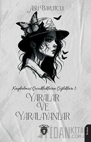 Kaybolmuş Çocuklukların Çığlıkları 1 Yaralar ve Yaralayanlar