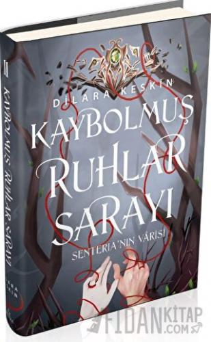 Kaybolmuş Ruhlar Sarayı 2 - Senteria'nın Varisi (İmzalı) (Ciltli) Dila